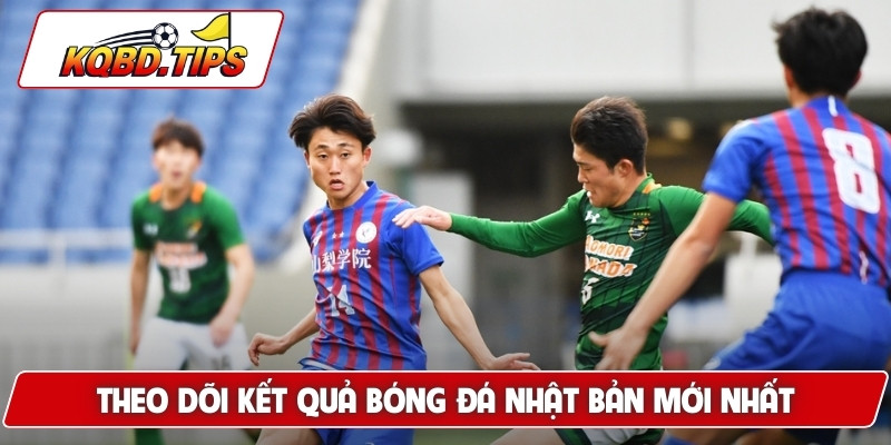 Theo dõi kết quả bóng đá Nhật Bản mới nhất